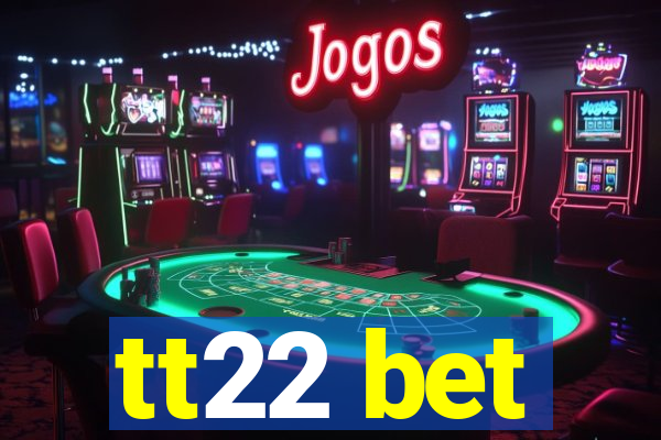 tt22 bet